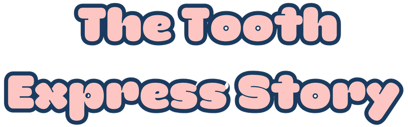 Tooth Express Story